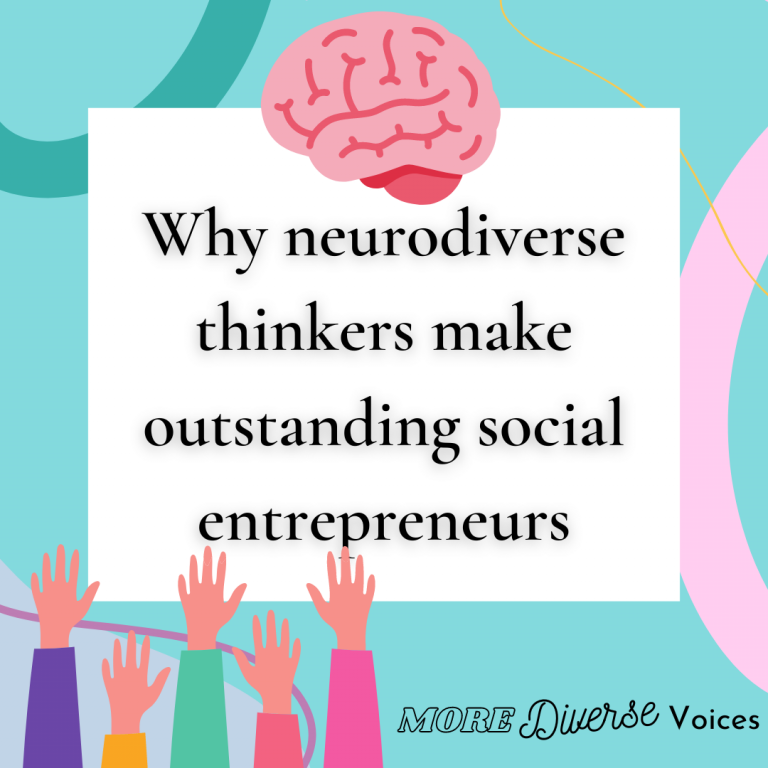 Why neurodiverse thinkers make outstanding social entrepreneurs